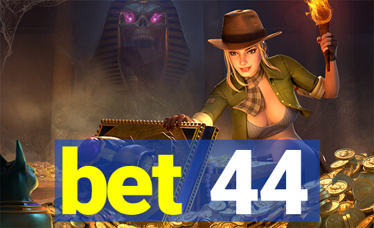 bet 44